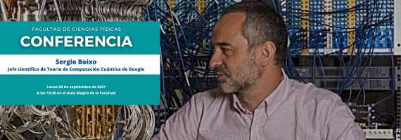 Sergio Boixo, jefe científico de Teoría de Computación Cuántica de Google, dará a conocer el estado actual de la computación cuántica